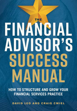 The Financial Advisor's Success Manual - Structure and Grow your Financial Services Practice